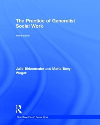 The Practice of Generalist Social Work - Marla Berg-Weger, Julie Birkenmaier