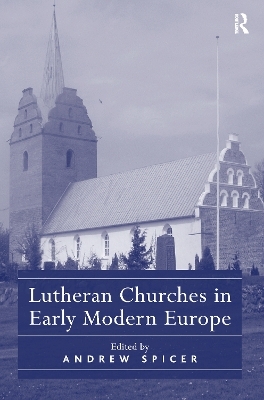 Lutheran Churches in Early Modern Europe - 