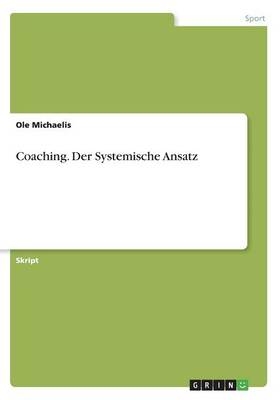 Coaching. Der Systemische Ansatz