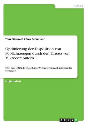 Optimierung der Disposition von Poolfahrzeugen durch den Einsatz von Mikrocomputern - Tom Filbrandt, Rico Schumann