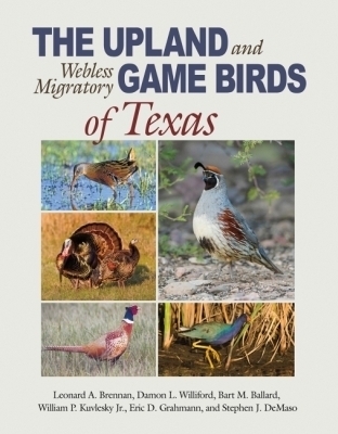 The Upland and Webless Migratory Game Birds of Texas - Leonard A. Brennan, Damon L. Williford, Bart M. Ballard, William P. Kuvlesky, Eric D. Grahmann
