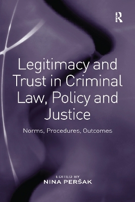 Legitimacy and Trust in Criminal Law, Policy and Justice - Nina Per&scaron;ak