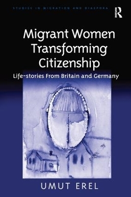 Migrant Women Transforming Citizenship - Umut Erel