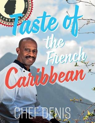 Taste of the French Caribbean - Denis Rosembert