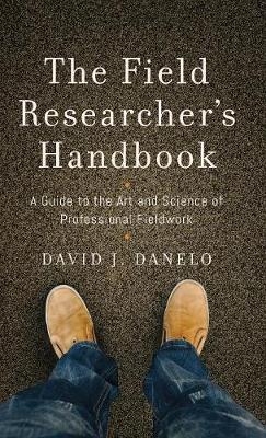 The Field Researcher&rsquo;s Handbook - David J. Danelo