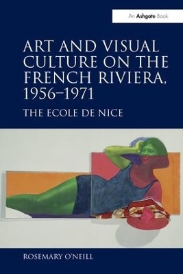 Art and Visual Culture on the French Riviera, 1956–1971
