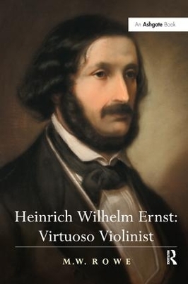 Heinrich Wilhelm Ernst: Virtuoso Violinist - Mark Rowe