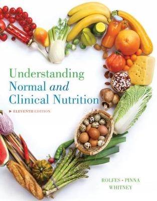 Understanding Normal and Clinical Nutrition - Sharon Rady Rolfes, Kathryn Pinna, Ellie Whitney