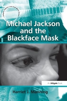 Michael Jackson and the Blackface Mask - Harriet J. Manning