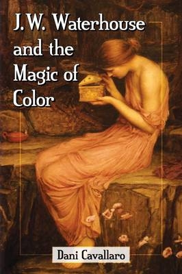 J.W. Waterhouse and the Magic of Color - Dani Cavallaro