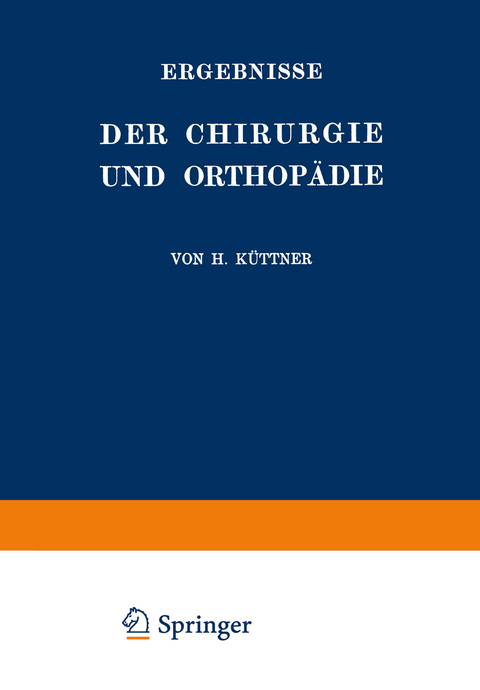 Ergebnisse der Chirurgie und Orthop&auml;die - Erwin Payr, Hermann K&uuml;ttner