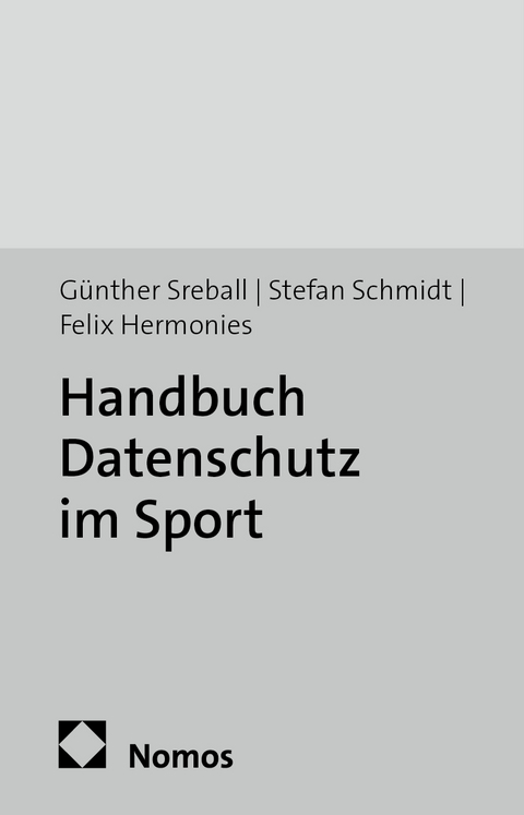 Handbuch Datenschutz im Sport - Günther Sreball, Stefan Schmidt, Felix Hermonies