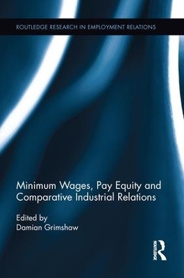 Minimum Wages, Pay Equity, and Comparative Industrial Relations - Damian Grimshaw