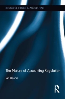 The Nature of Accounting Regulation - Ian Dennis