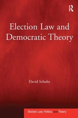 Election Law and Democratic Theory - David Schultz