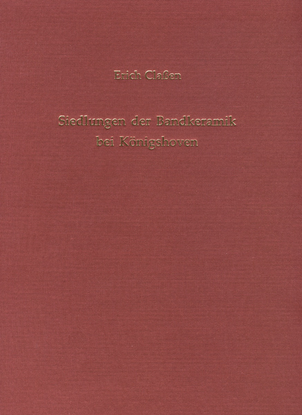 Siedlungen der Bandkeramik bei K&ouml;nigshoven - Erich Cla&szlig;en