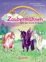 Mirabells Zauberm&auml;hnen und das letzte Einhorn (Band 5) - Ann-Katrin Heger