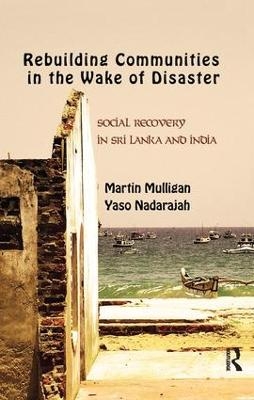 Rebuilding Local Communities in the Wake of Disaster - Martin Mulligan, Yaso Nadarajah