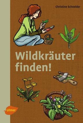 Wildkr&auml;uter finden! - Christine Schneider