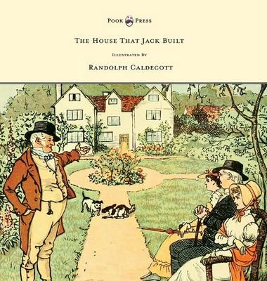 The House That Jack Built - Illustrated by Randolph Caldecott - Randolph Caldecott