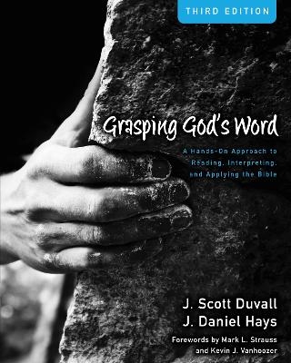 Grasping God's Word - J. Scott Duvall, J. Daniel Hays