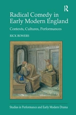 Radical Comedy in Early Modern England - Rick Bowers