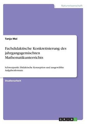 Fachdidaktische Konkretisierung des jahrgangsgemischten Mathematikunterrichts