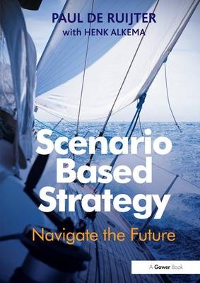Scenario Based Strategy - Paul de Ruijter
