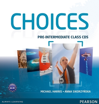 Choices Pre-Intermediate Class CDs 1-6 - Michael Harris, Anna Sikorzynska