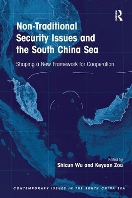 Non-Traditional Security Issues and the South China Sea - Shicun Wu, Keyuan Zou