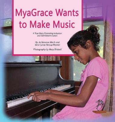 MyaGrace Wants to Make Music - Jo Meserve Mach, Vera Lynne Stroup-Rentier