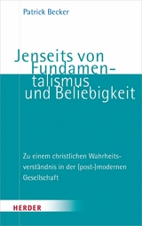 Jenseits von Fundamentalismus und Beliebigkeit -  Patrick Becker