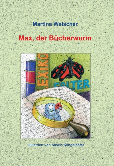 Max, der B&uuml;cherwurm - Martina Welscher