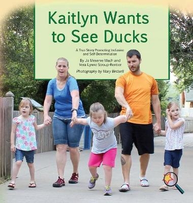Kaitlyn Wants to See Ducks - Jo Meserve Mach, Vera Lynne Stroup-Rentier
