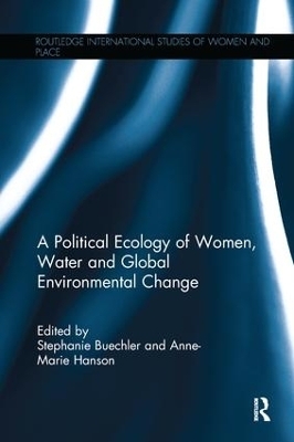 A Political Ecology of Women, Water and Global Environmental Change - 