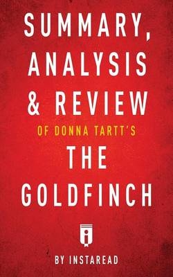 Summary, Analysis & Review of Donna Tartt's The Goldfinch by Instaread -  Instaread