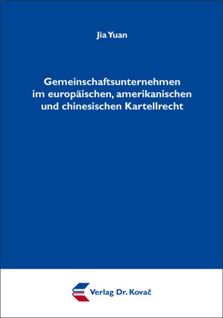 Gemeinschaftsunternehmen im europäischen, amerikanischen und chinesischen Kartellrecht