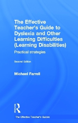 The Effective Teacher's Guide to Dyslexia and other Learning Difficulties (Learning Disabilities) - Michael Farrell