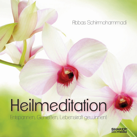 Heilmeditation - Abbas Schirmohammadi
