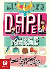Die Doppel-Kekse 2: Chaos hoch zwei mit Papagei -  Patricia Schr&ouml;der