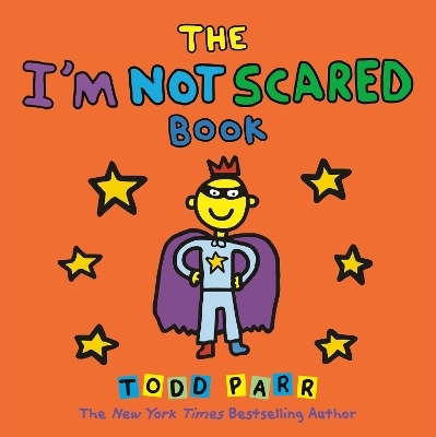 The I'm Not Scared Book - Todd Parr