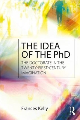 The Idea of the PhD - Frances Kelly