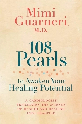 108 Pearls to Awaken Your Healing Potential - Mimi Guarneri