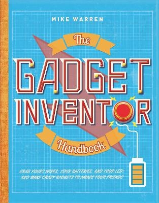 The Gadget Inventor Handbook - Mike Warren