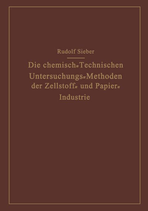 Die Chemisch-Technischen Untersuchungs-Methoden der Zellstoff- und Papier-Industrie - Rudolf Sieber