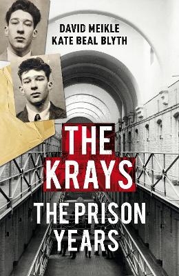 The Krays: The Prison Years - David Meikle, Kate Beal Blyth