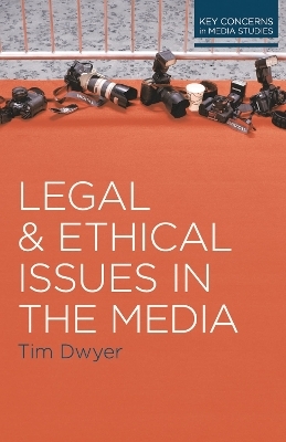 Legal and Ethical Issues in the Media - Timothy Dwyer
