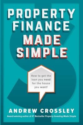 Property Finance Made Simple - Andrew Crossley
