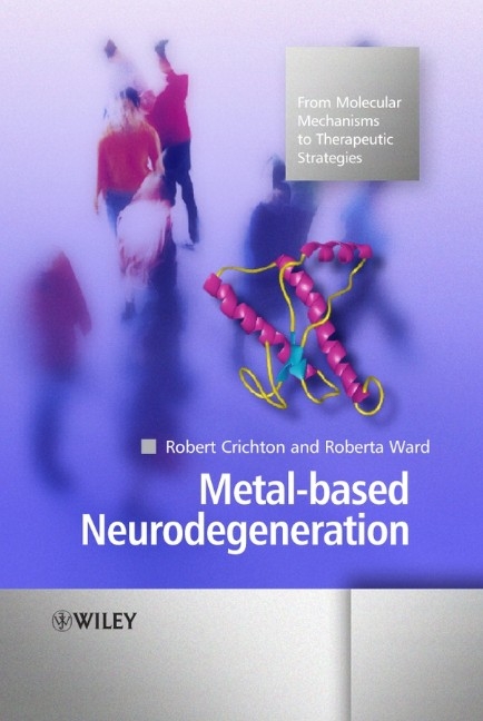 Metal-based Neurodegeneration - Robert Crichton, Roberta Ward