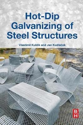 Hot-Dip Galvanizing of Steel Structures - Vlastimil Kuklik, Jan Kudlacek